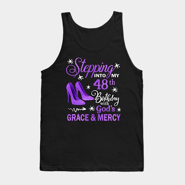 Stepping Into My 48th Birthday With God's Grace & Mercy Bday Tank Top by MaxACarter